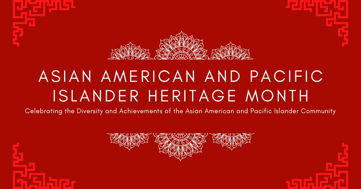 Celebrating Asian/Pacific American Heritage Month - Access Plus Capital
